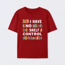 I Have No Shelf Control T-Shirt