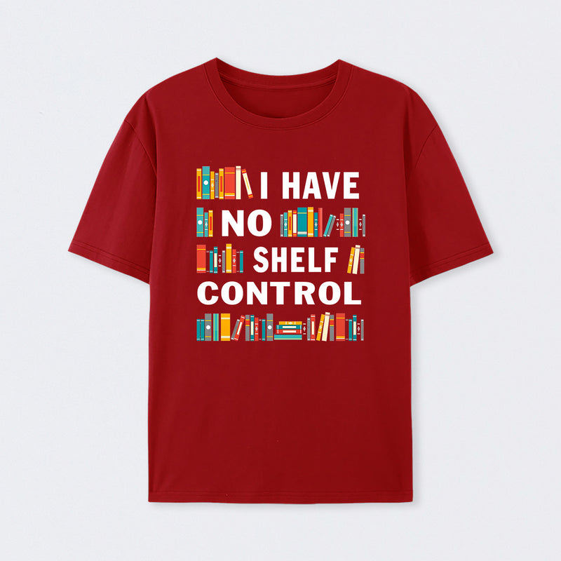 I Have No Shelf Control T-Shirt