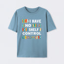 I Have No Shelf Control T-Shirt