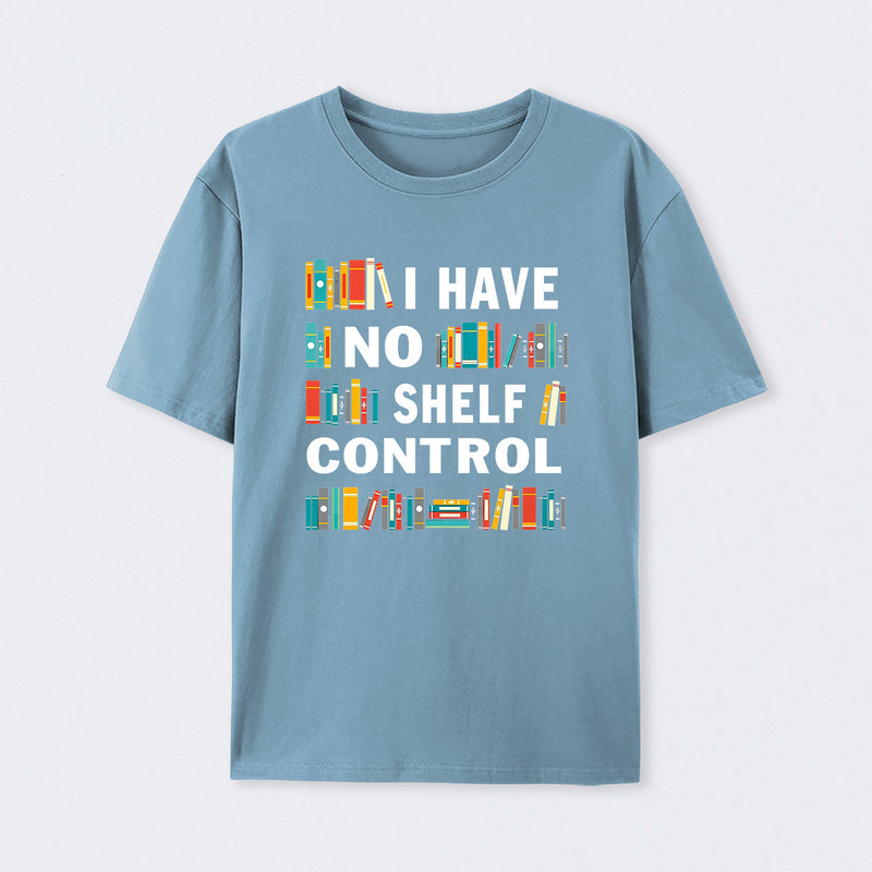 I Have No Shelf Control T-Shirt
