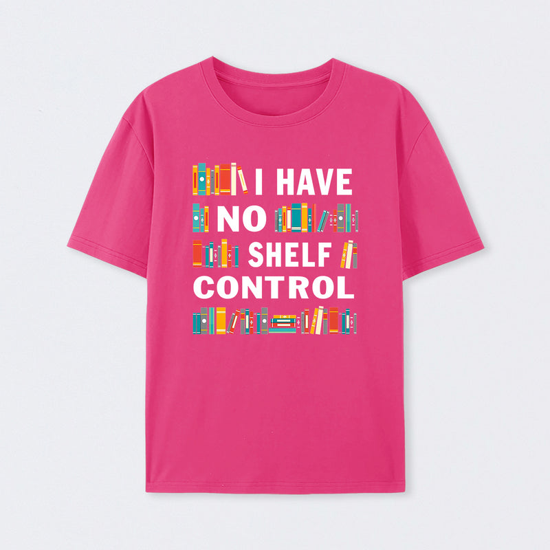 I Have No Shelf Control T-Shirt
