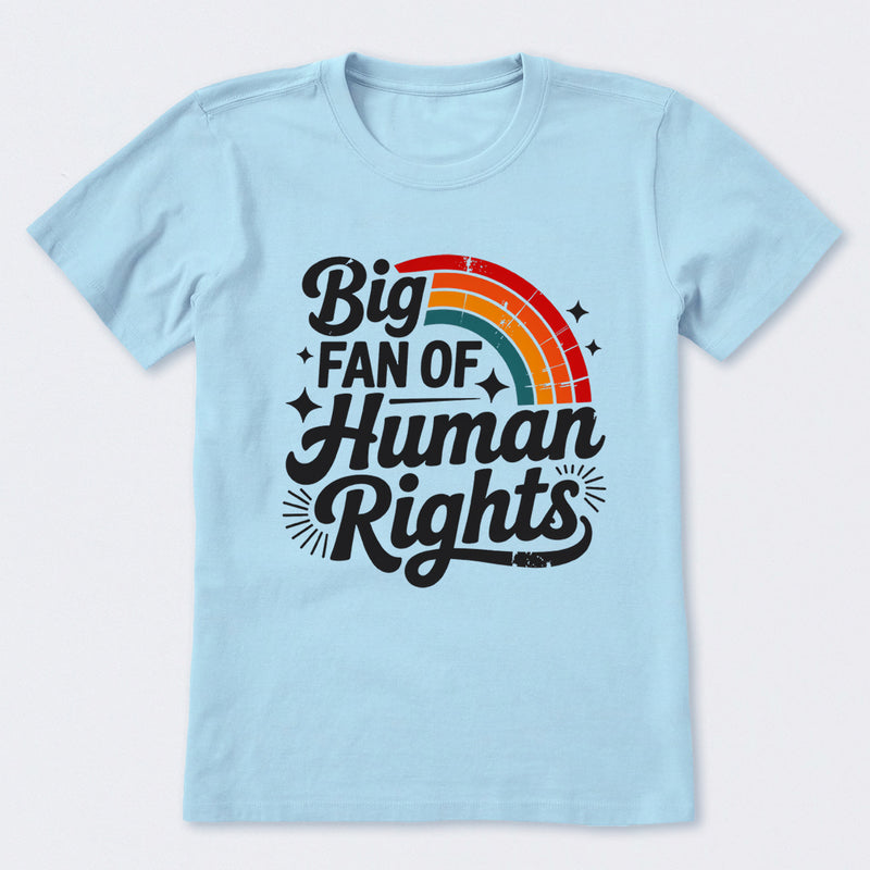 Big Fan Of Human Rights Rainbow T-Shirt