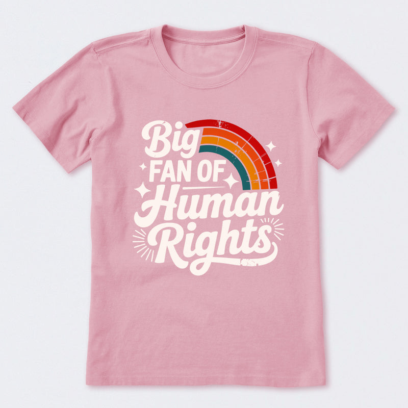 Big Fan Of Human Rights Rainbow T-Shirt