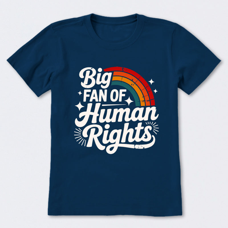 Big Fan Of Human Rights Rainbow T-Shirt