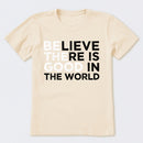 Be The Good Believe There Is Good In The World T-Shirt
