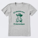 If I Shenan Once I'll Shenanigan T-Shirt