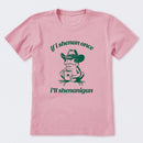 If I Shenan Once I'll Shenanigan T-Shirt