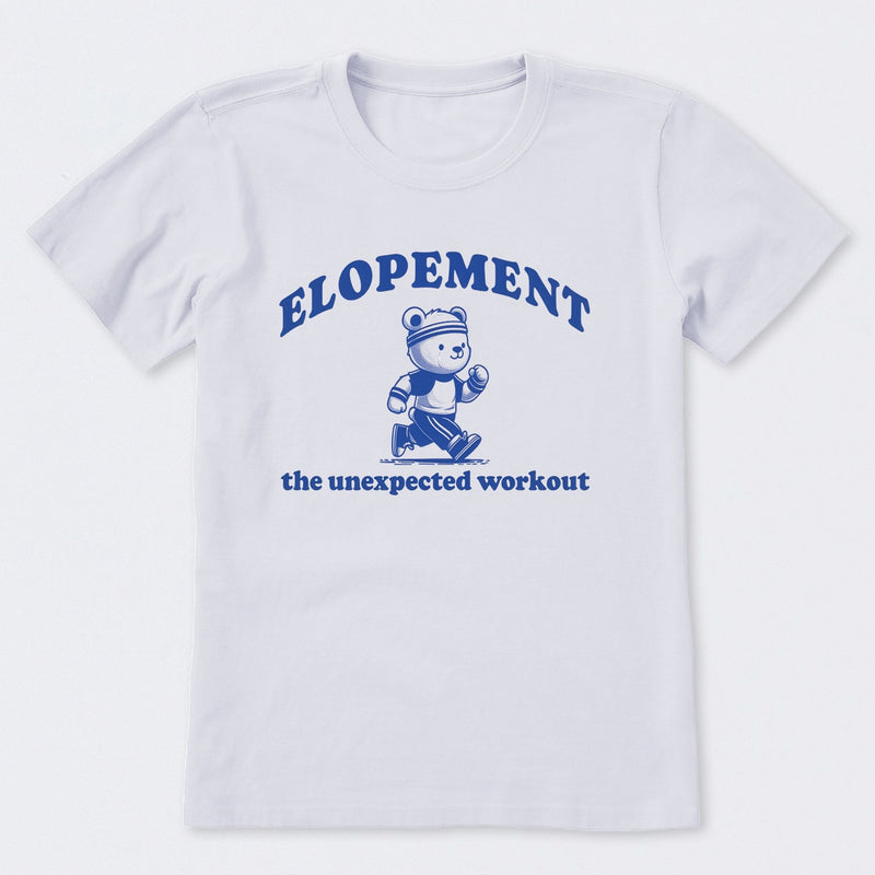 Elopement The Unexpected Workout T-Shirt