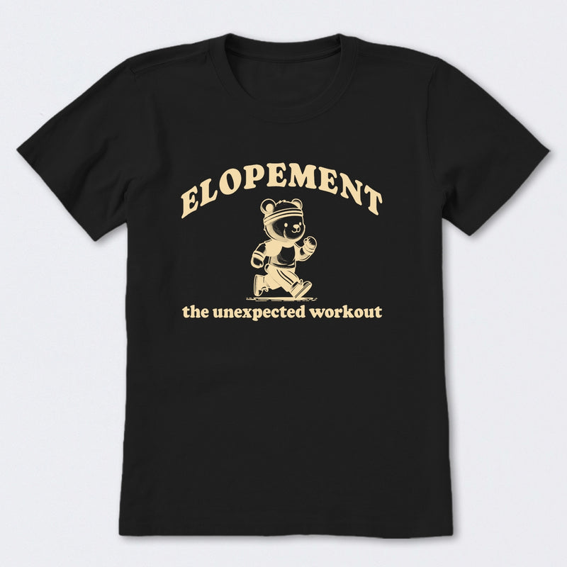 Elopement The Unexpected Workout T-Shirt
