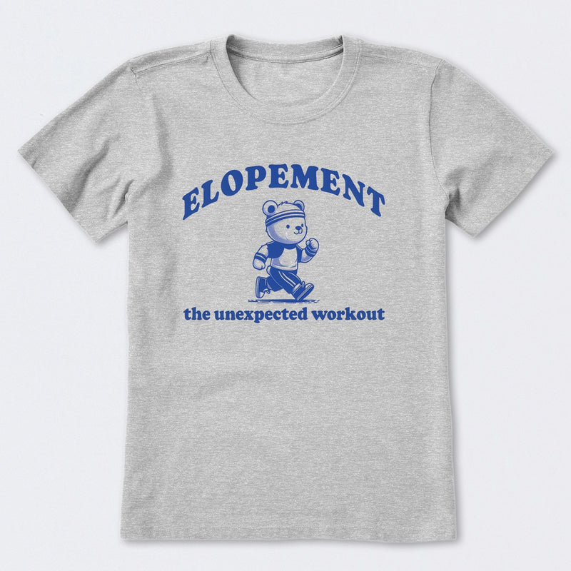 Elopement The Unexpected Workout T-Shirt