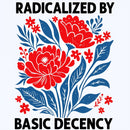 Radicalized By Basic Decency T-Shirt