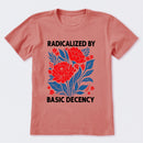 Radicalized By Basic Decency T-Shirt