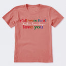 Y'all Were Feral But I Lowkey Love You T-Shirt