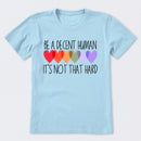 Be A Decent Human It's Not That Hard T-Shirt