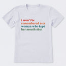 I Won't Be Remembered As A Woman T-Shirt