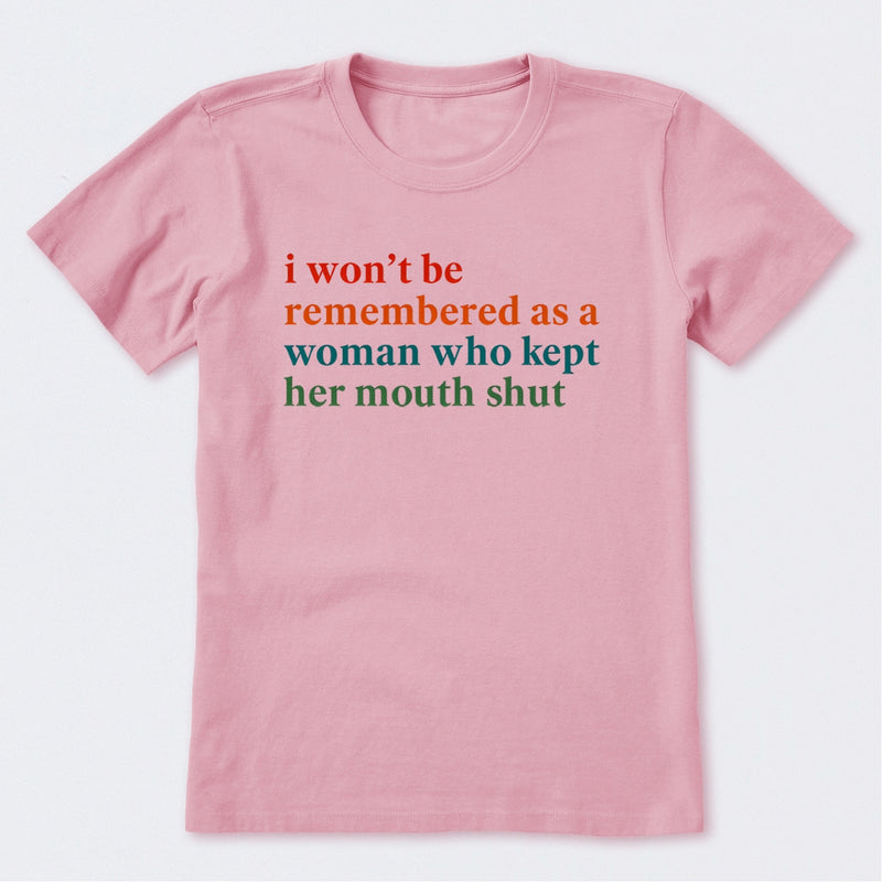 I Won't Be Remembered As A Woman T-Shirt