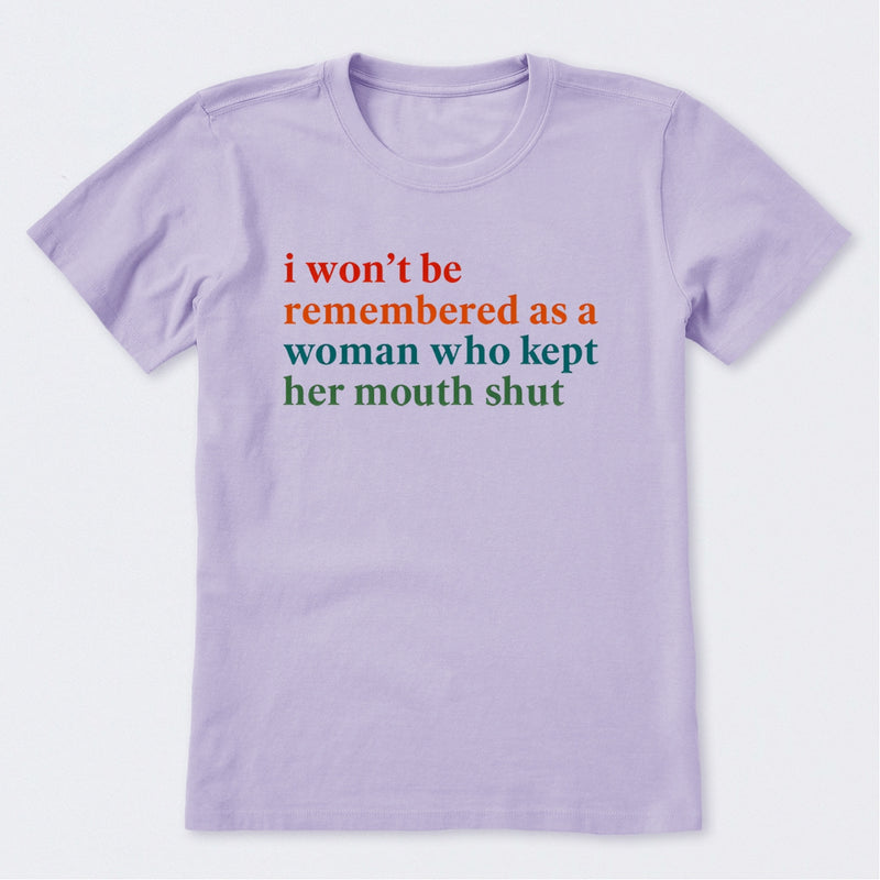 I Won't Be Remembered As A Woman T-Shirt