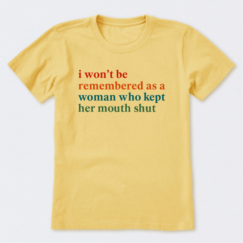 I Won't Be Remembered As A Woman T-Shirt
