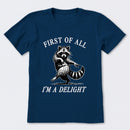 First Of All I'm A Delight T-Shirt
