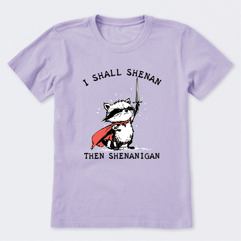 I Shall Shenan Then Shenanigan T-Shirt