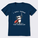 I Shall Shenan Then Shenanigan T-Shirt