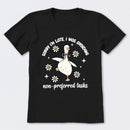 Sorry I'm Late I Was Avoiding Non-preferred Tasks T-Shirt
