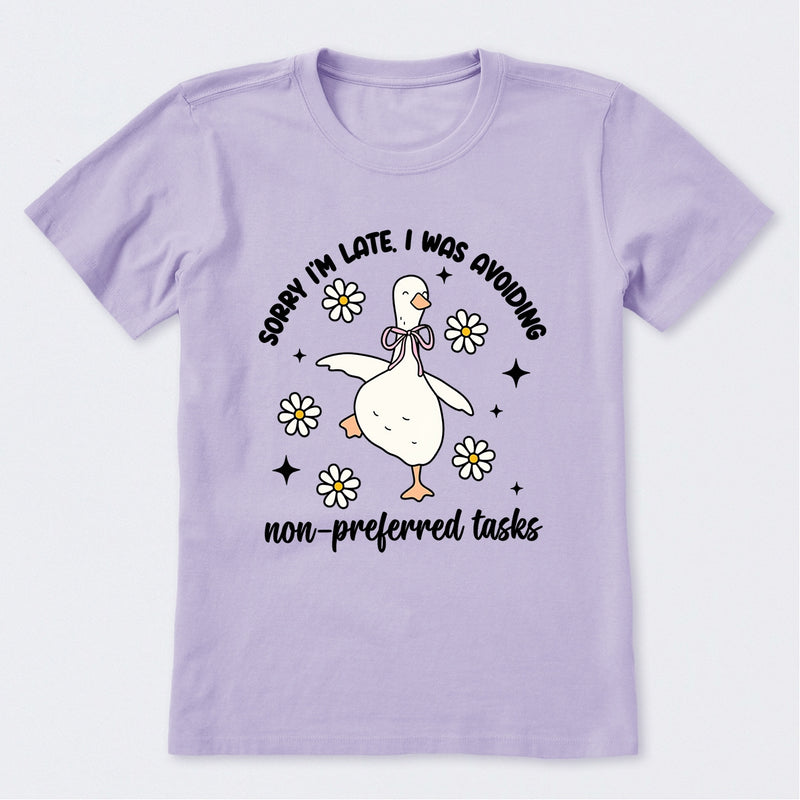 Sorry I'm Late I Was Avoiding Non-preferred Tasks T-Shirt