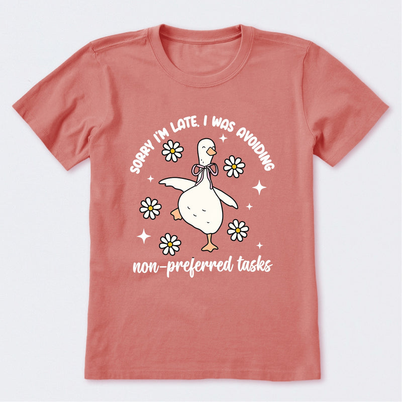 Sorry I'm Late I Was Avoiding Non-preferred Tasks T-Shirt
