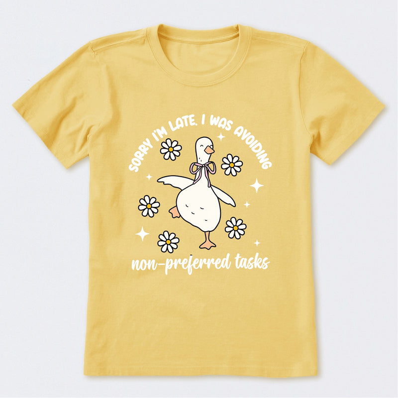 Sorry I'm Late I Was Avoiding Non-preferred Tasks T-Shirt