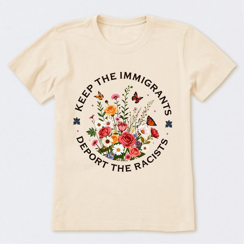 Keep The Immigrants Deport The Racists T-Shirt