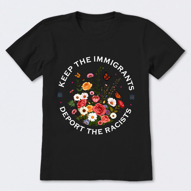Keep The Immigrants Deport The Racists T-Shirt