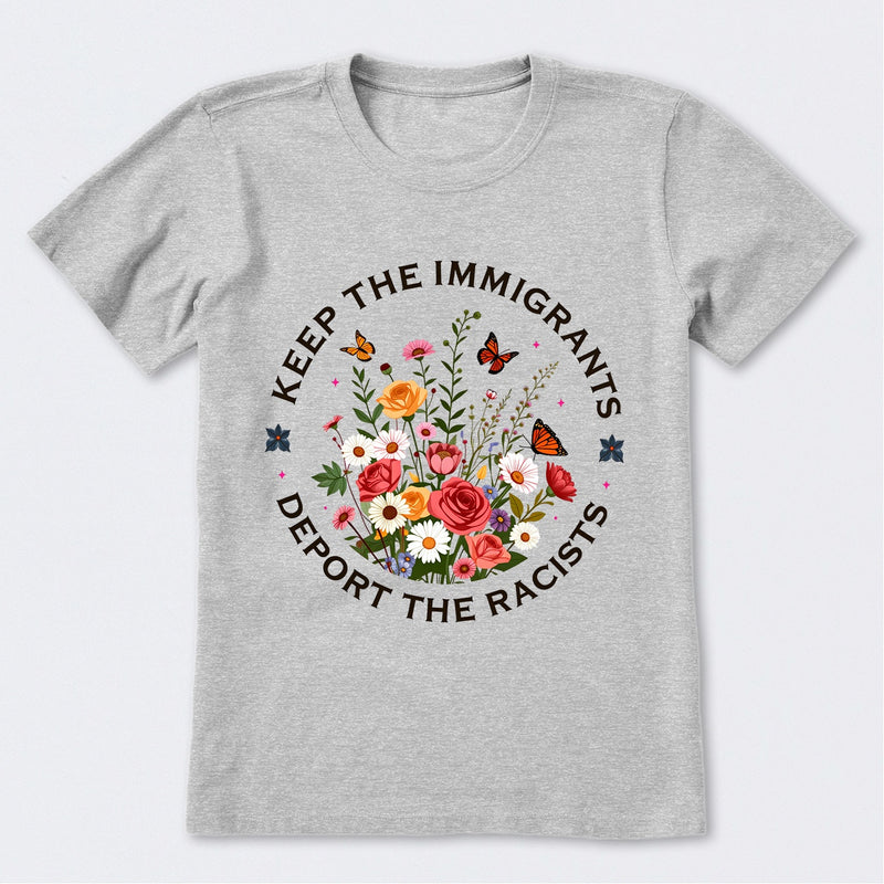 Keep The Immigrants Deport The Racists T-Shirt