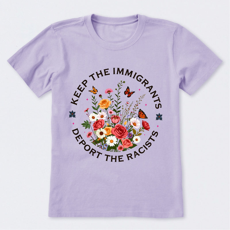 Keep The Immigrants Deport The Racists T-Shirt