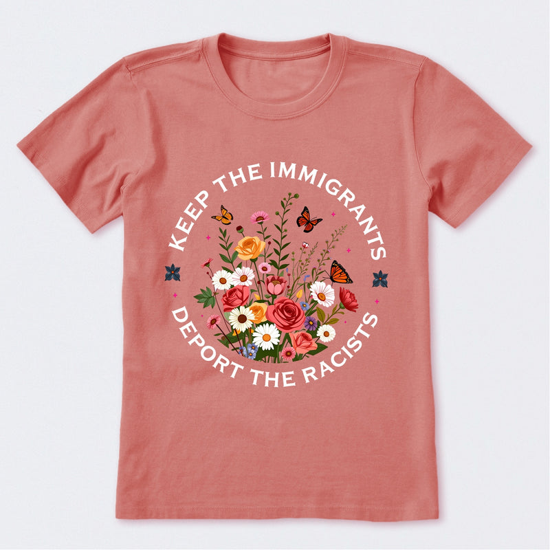Keep The Immigrants Deport The Racists T-Shirt