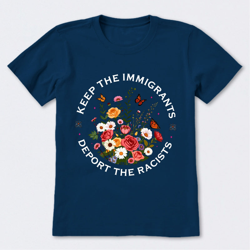 Keep The Immigrants Deport The Racists T-Shirt