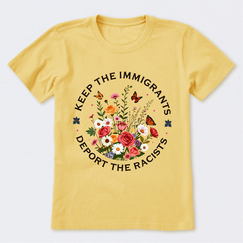 Keep The Immigrants Deport The Racists T-Shirt