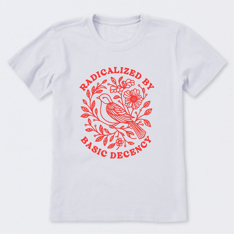Radicalized By Basic Decency Social Justice T-Shirt