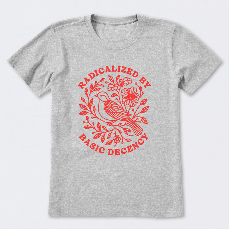 Radicalized By Basic Decency Social Justice T-Shirt