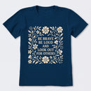 Be Brave Be Loud And Look Out For Others T-Shirt