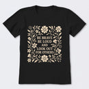 Be Brave Be Loud And Look Out For Others T-Shirt