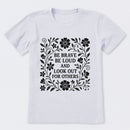Be Brave Be Loud And Look Out For Others T-Shirt
