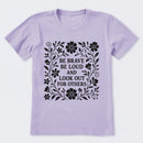 Be Brave Be Loud And Look Out For Others T-Shirt
