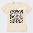 Be Brave Be Loud And Look Out For Others T-Shirt