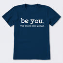 Be You The World Will Adjust T-Shirt