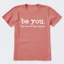 Be You The World Will Adjust T-Shirt