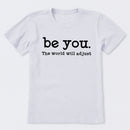 Be You The World Will Adjust T-Shirt