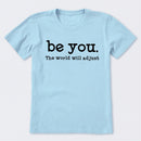 Be You The World Will Adjust T-Shirt