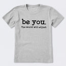 Be You The World Will Adjust T-Shirt