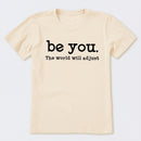 Be You The World Will Adjust T-Shirt