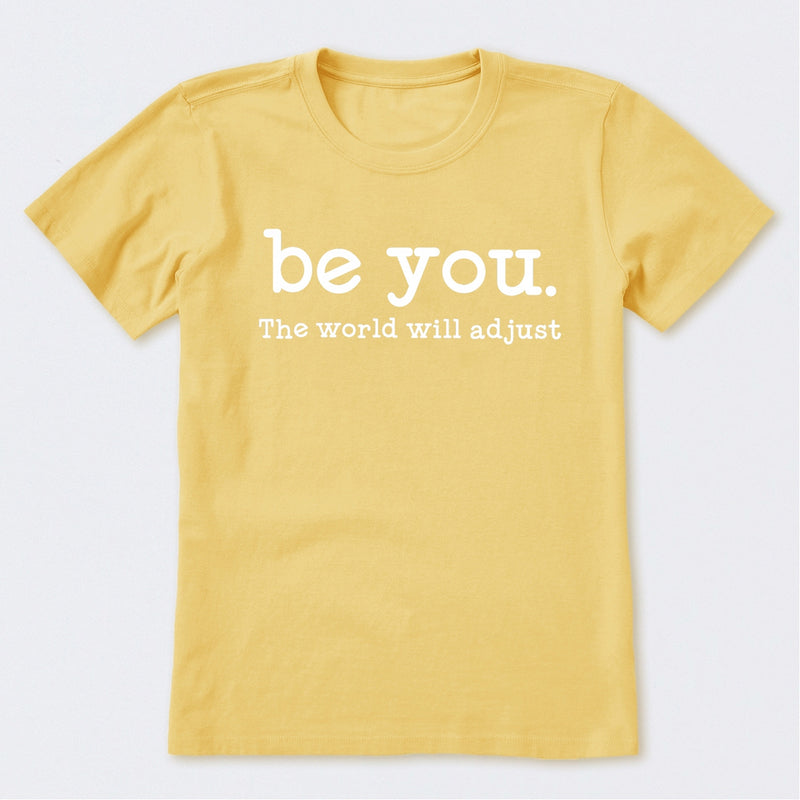 Be You The World Will Adjust T-Shirt